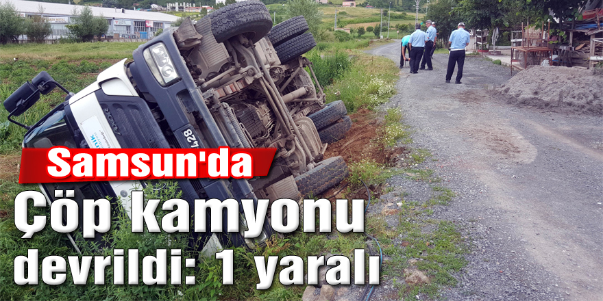 Çöp kamyonu devrildi: 1 yaralı