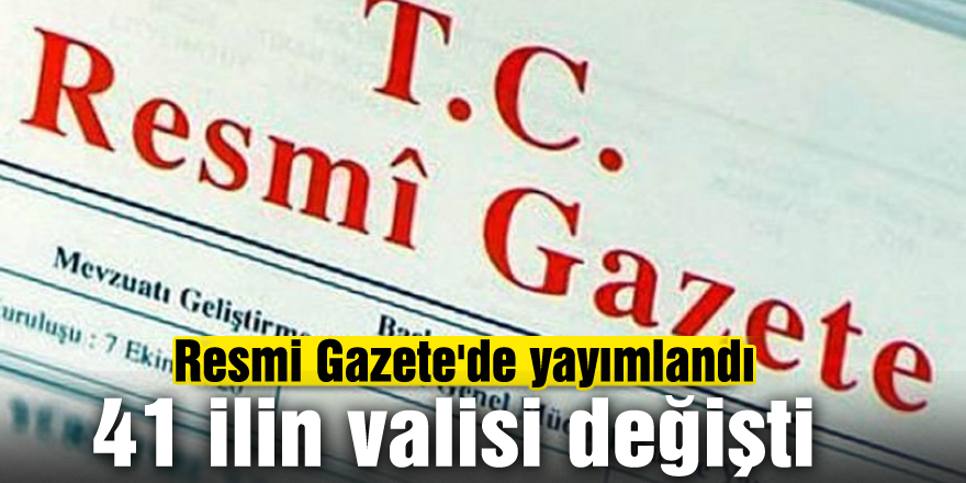 Vali atamalarına ilişkin kararname Resmi Gazete'de yayımlandı