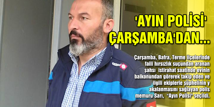 'AYIN POLİSİ' ÇARŞAMBA'DAN...