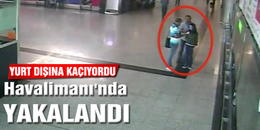 DHKP-C'li terörist Atatürk Havalimanı'nda sahte pasaportla yurt dışına kaçarken yakalandı