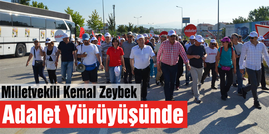 Milletvekili Kemal Zeybek Adalet Yürüyüşünde