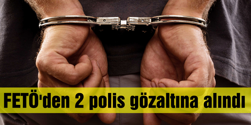 Samsun'da FETÖ'den 2 polis gözaltına alındı