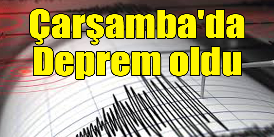 Samsun'da Deprem oldu