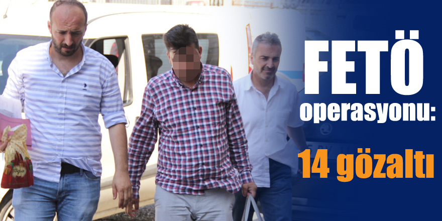 Samsun'da FETÖ operasyonu: 14 gözaltı