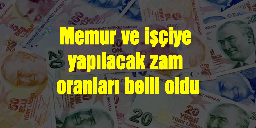 Memur ve işçiye yapılacak zam oranları belli oldu