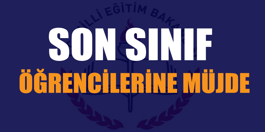 Son sınıf öğrencilerine müjde