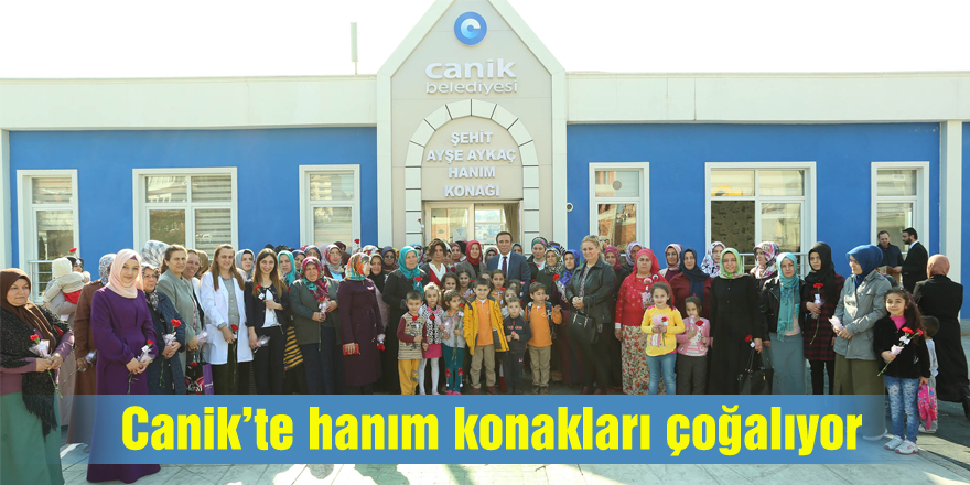 Canik’te hanım konakları çoğalıyor