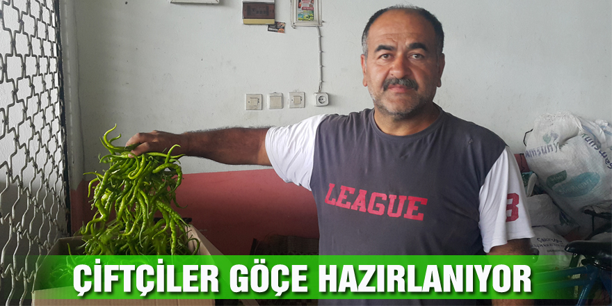 ÇİFTÇİLER GÖÇE HAZIRLANIYOR