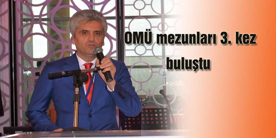 omü  mezunları 3. kez buluştu