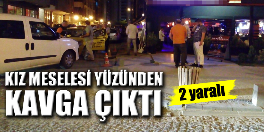 Kız meselesi yüzünden çıkan kavga kanlı bitti: 2 yaralı