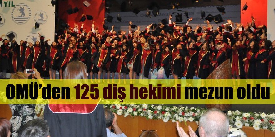 OMÜ’den 125 diş hekimi mezun oldu