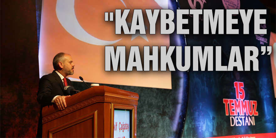 Bakan Kılıç "Kaybetmeye mahkumlar”