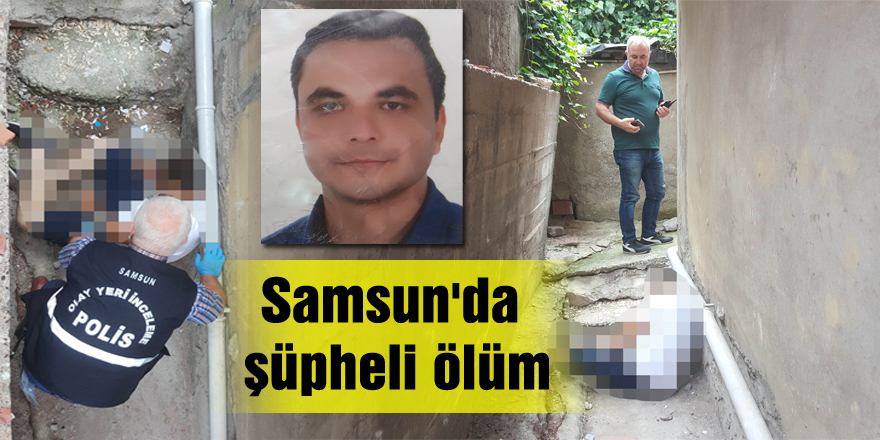 Samsun'da şüpheli ölüm