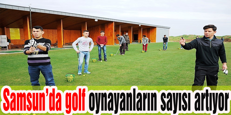 Samsun’da golf oynayanların sayısı artıyor