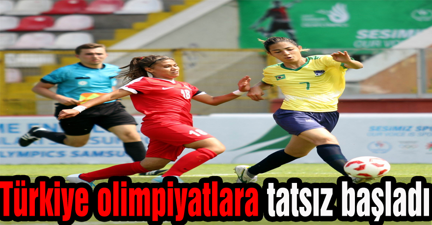 Türkiye olimpiyatlara tatsız başladı