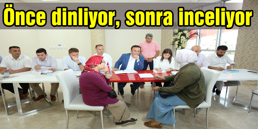 Önce dinliyor, sonra inceliyor