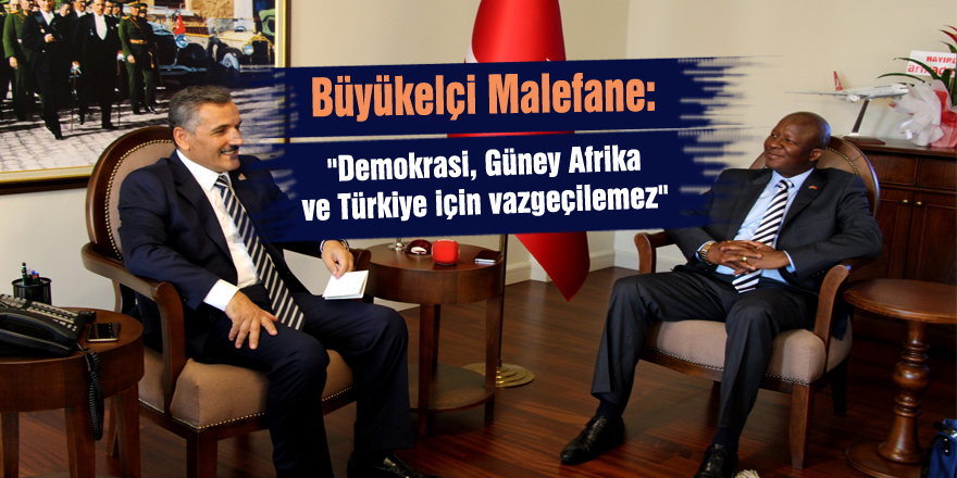 Büyükelçi Malefane: "Demokrasi, Güney Afrika ve Türkiye için vazgeçilemez"