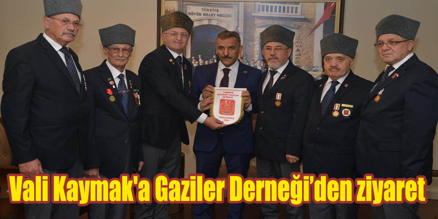 Vali Kaymak'a Gaziler Derneği’den ziyaret