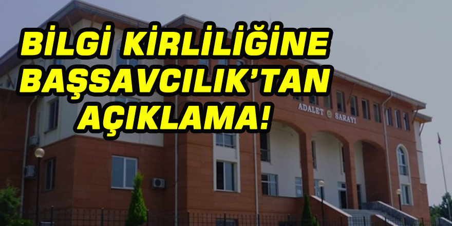 Bilgi kirliliğine Başsavcılık'tan açıklama!