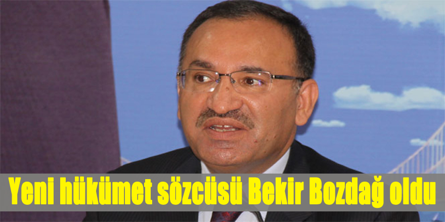 Yeni hükümet sözcüsü Bekir Bozdağ oldu