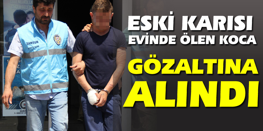 Eski karısı evinde ölen koca gözaltına alındı