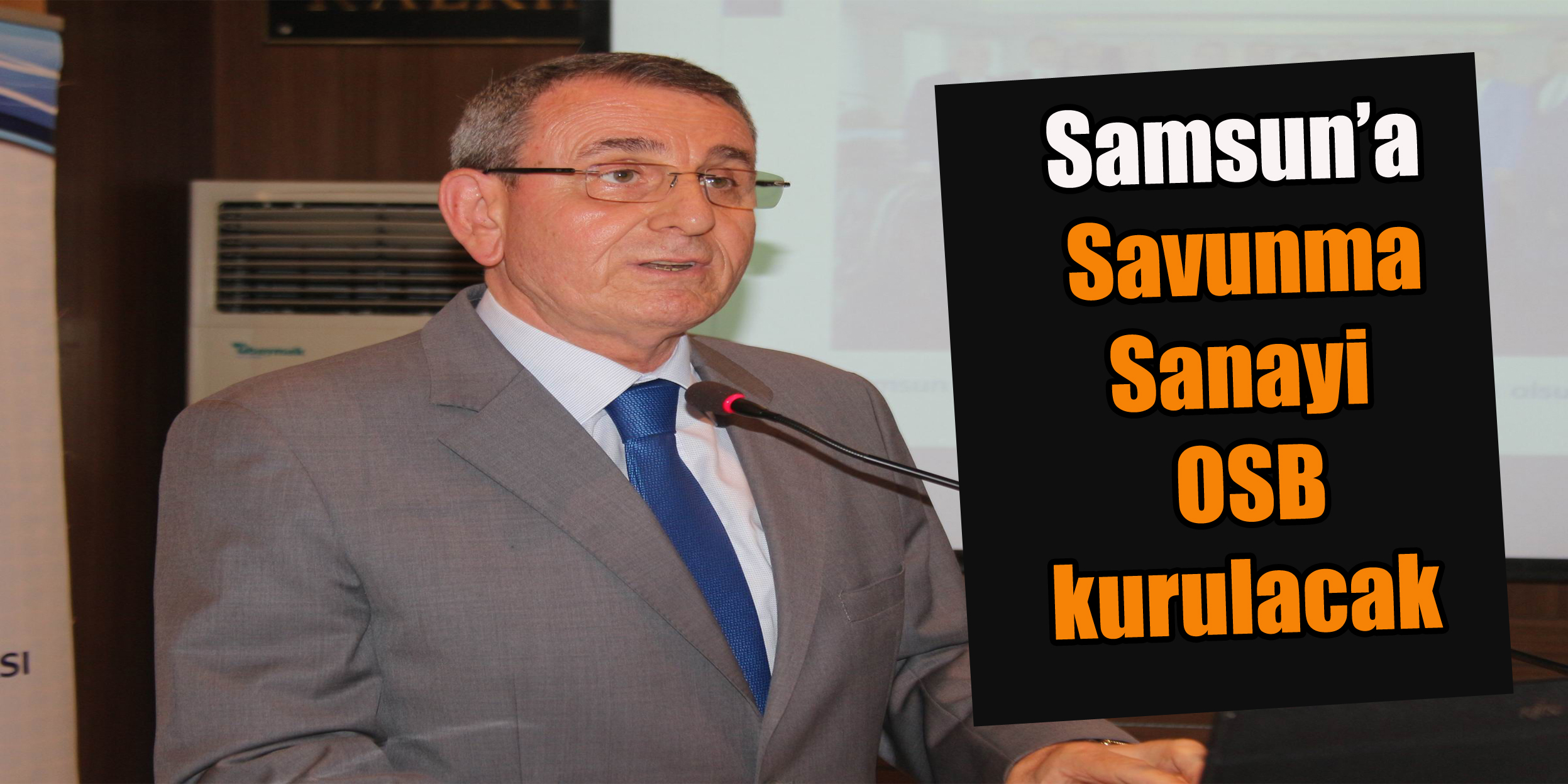 Samsun’a Savunma Sanayi OSB kurulacak