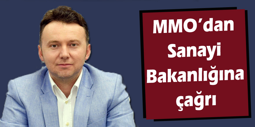 MMO’dan Sanayi Bakanlığına çağrı