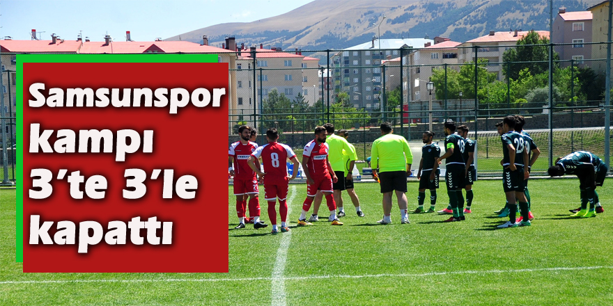 Samsunspor kampı 3’te 3’le kapattı