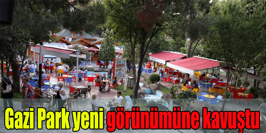 Gazi Park yeni görünümüne kavuştu