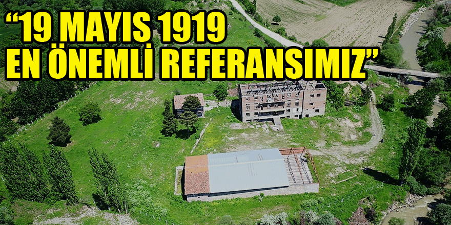 “19 MAYIS 1919 EN ÖNEMLİ REFERANSIMIZ”