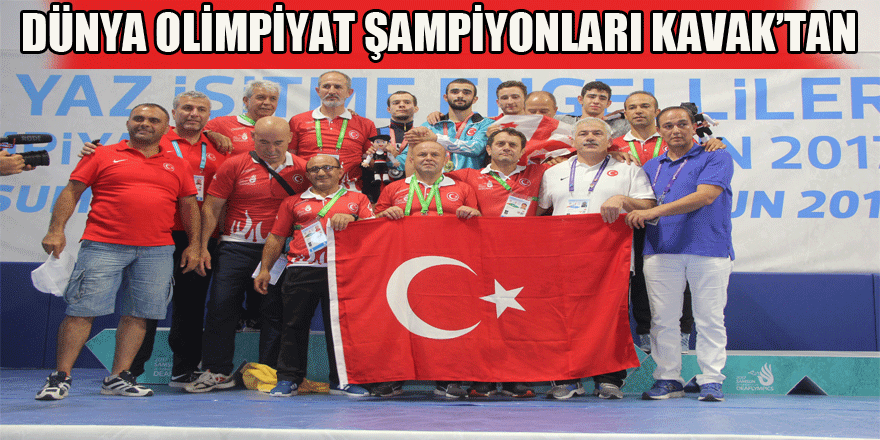 DÜNYA OLİMPİYAT ŞAMPİYONLARI KAVAK’TAN