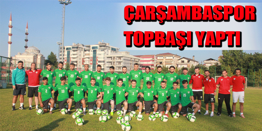 ÇARŞAMBASPOR TOPBAŞI YAPTI