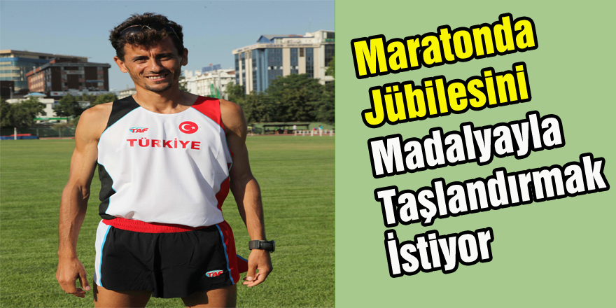 Maratonda jübilesini madalyayla taçlandırmak istiyor