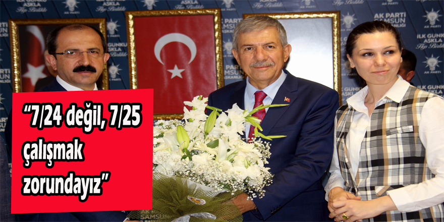 “7/24 değil, 7/25 çalışmak zorundayız”