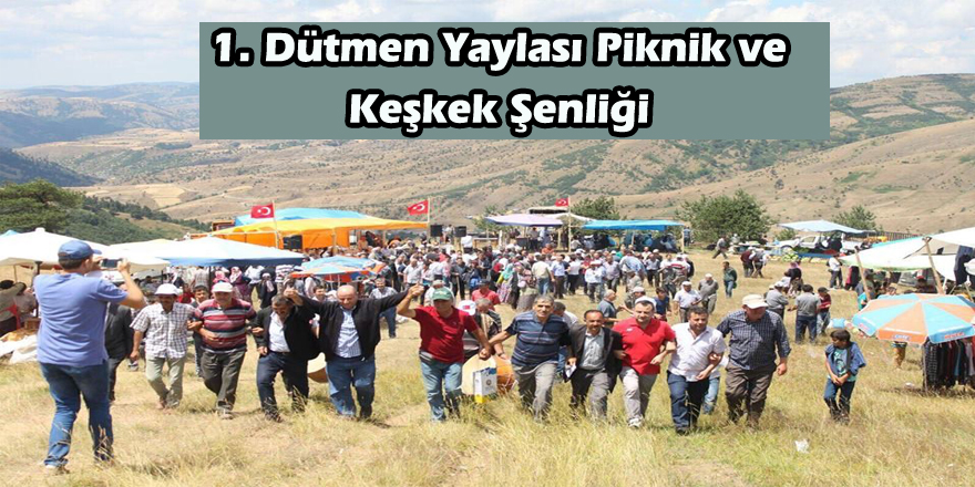 1. Dütmen Yaylası Piknik ve Keşkek Şenliği