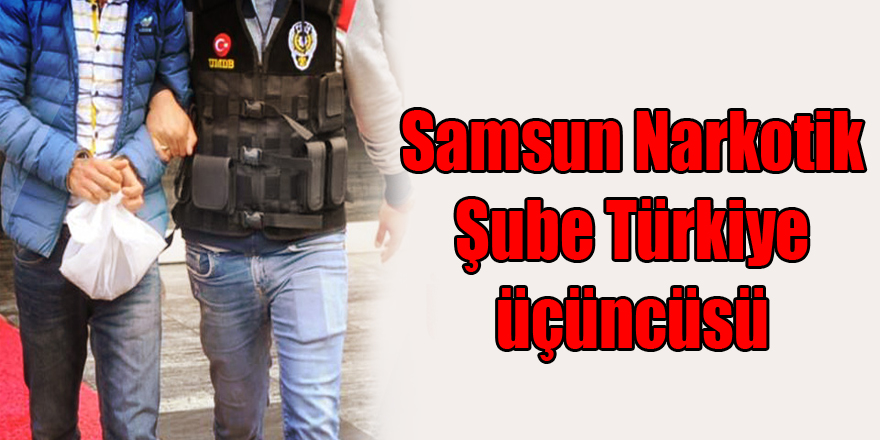 Samsun Narkotik Şube Türkiye üçüncüsü