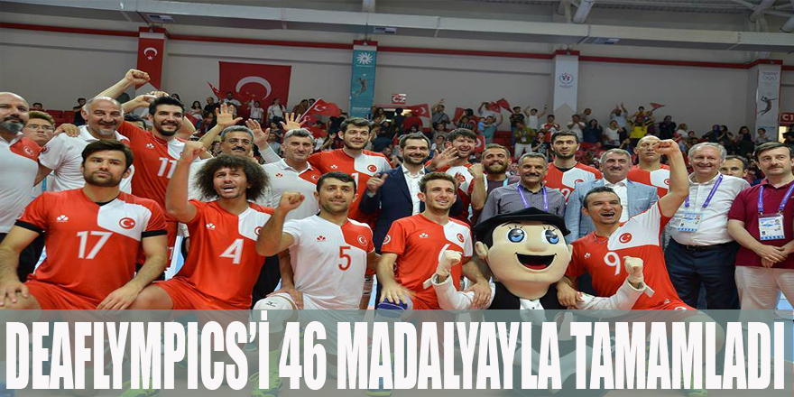 DEAFLYMPICS’İ 46 MADALYAYLA TAMAMLADI