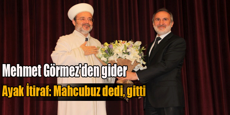 Mehmet Görmez'den gider ayak itiraf: Mahcubuz dedi, gitti