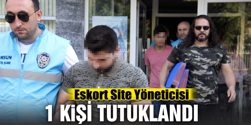 Eskort site yöneticisi 1 kişi tutuklandı