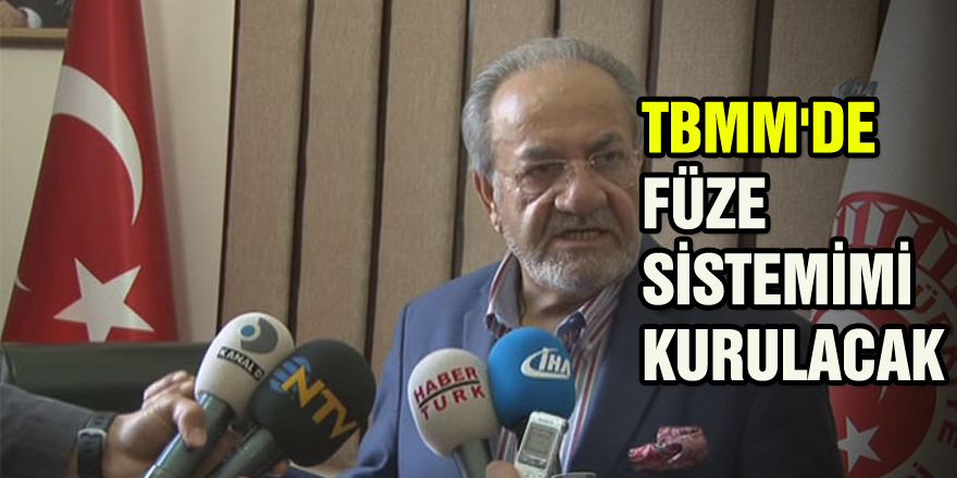 TBMM'DE FÜZE SİSTEMİMİ KURULACAK