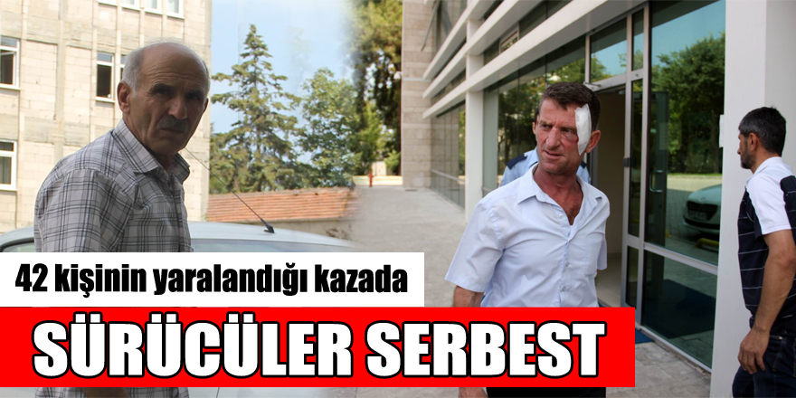 42 kişinin yaralandığı kazada sürücüler serbest