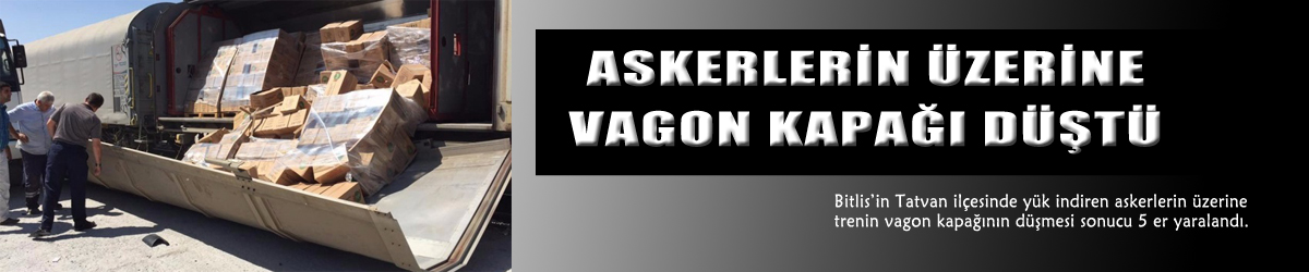 Askerlerin üzerine vagon kapağı düştü: 5 yaralı