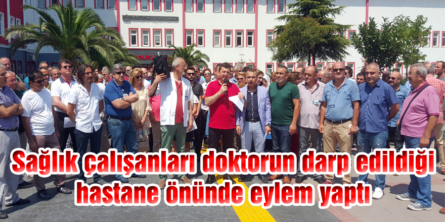 Sağlık çalışanları doktorun darp edildiği hastane önünde eylem yaptı