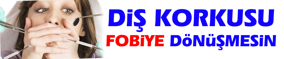 Diş korkusu fobiye dönüşmesin