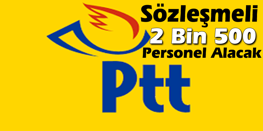 PTT, Sözleşmeli 2 Bin 500 Personel Alacak