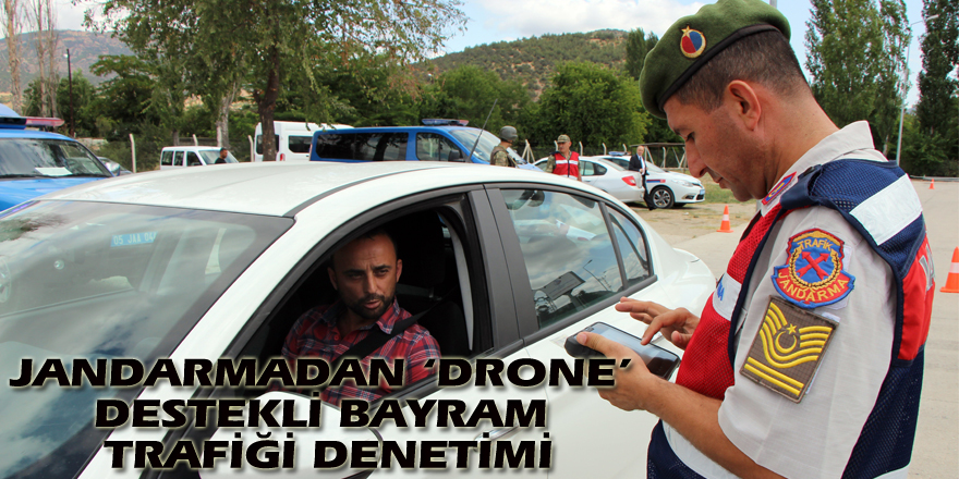 Jandarmadan ‘drone’ destekli bayram trafiği denetimi
