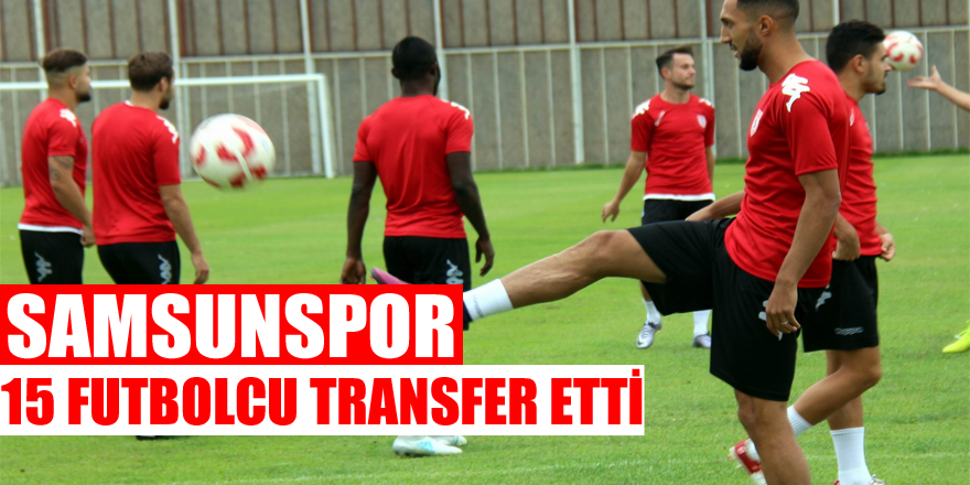 Samsunspor bu sezon 15 futbolcu transfer etti