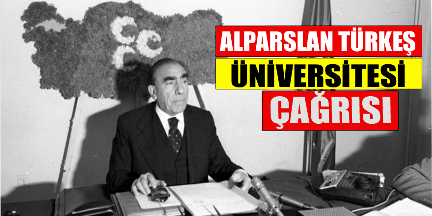 "ALPARSLAN TÜRKEŞ ÜNİVERSİTESİ" ÇAĞRISI