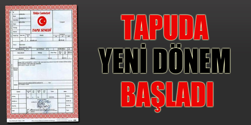 TAPUDA YENİ DÖNEM BAŞLADI