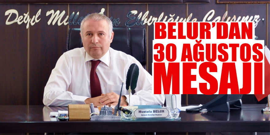 Belur’dan 30 Ağustos mesajı